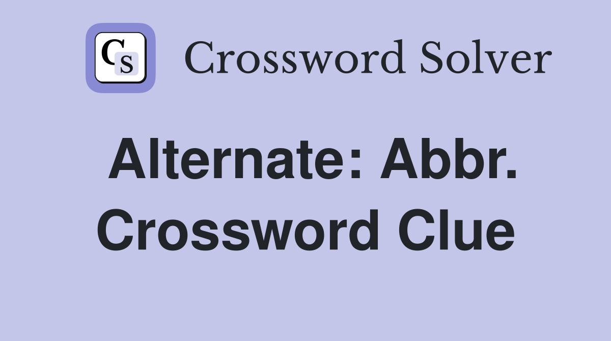 Alternate: Abbr. Crossword Clue