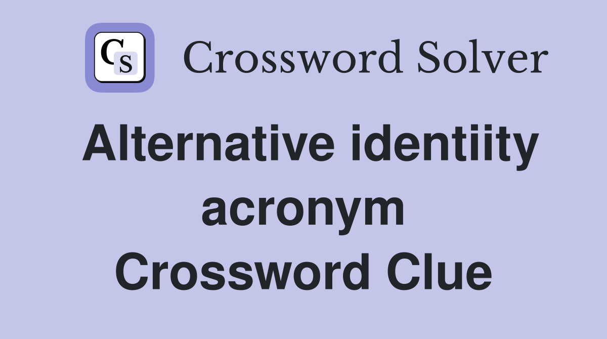 Alternative identiity acronym Crossword Clue