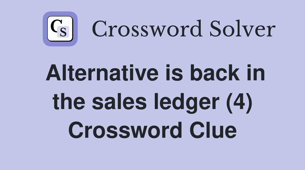 Alternative is back in the sales ledger (4) Crossword Clue