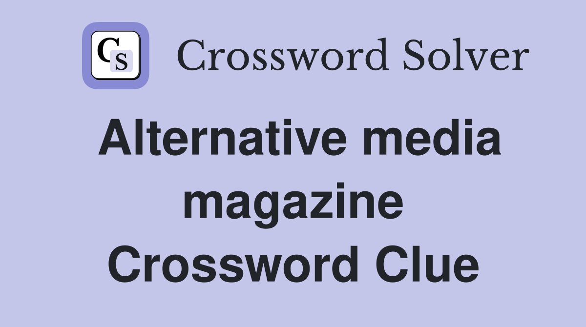 Alternative media magazine Crossword Clue