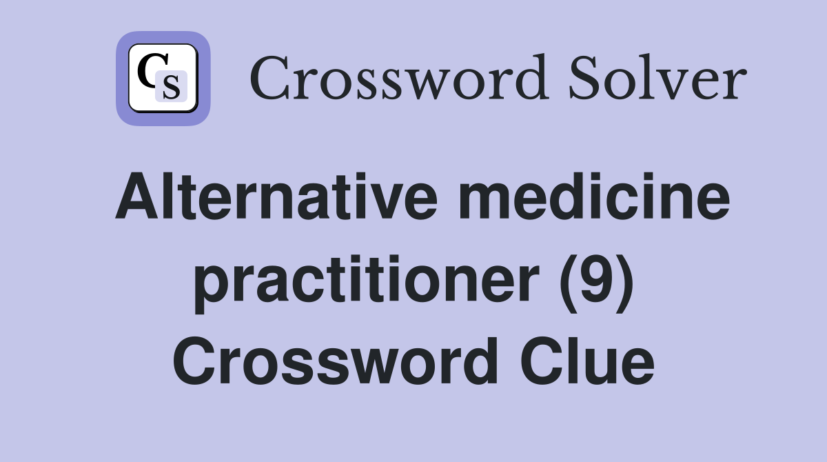 Alternative medicine practitioner (9) Crossword Clue