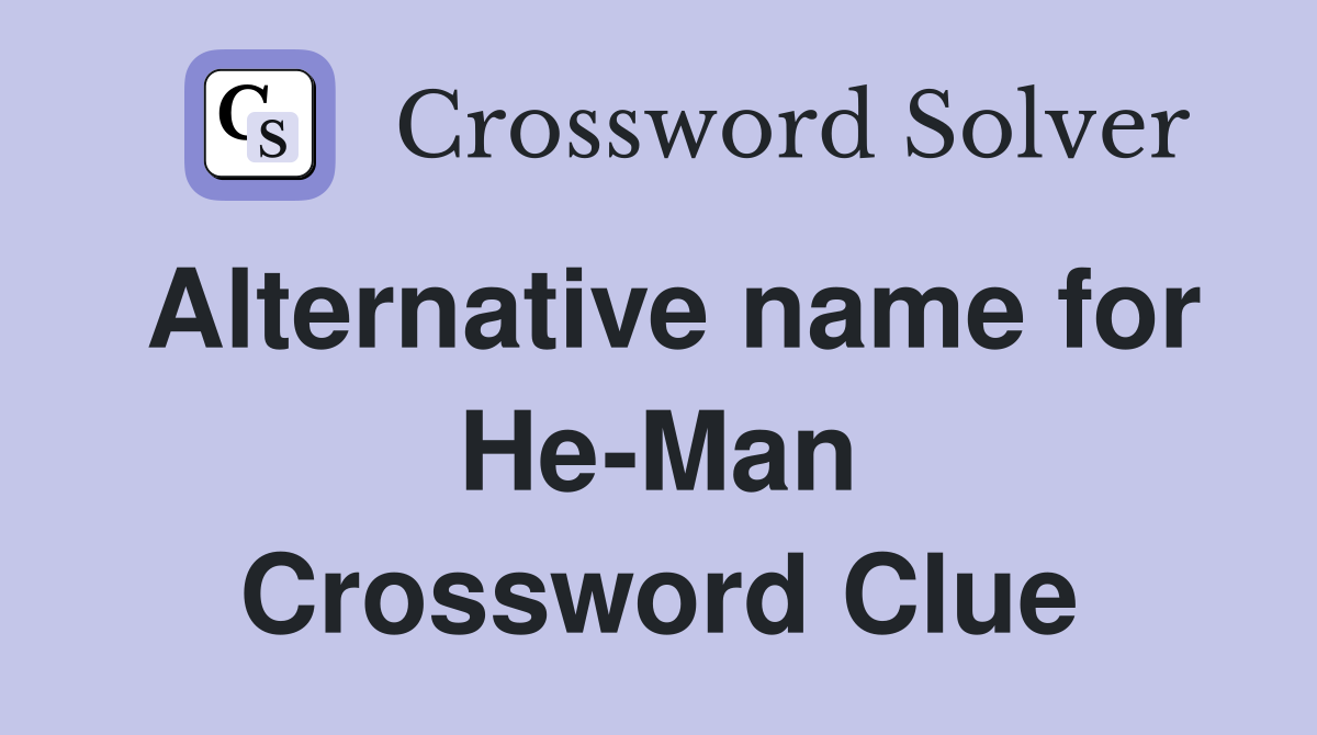 Alternative name for He-Man Crossword Clue
