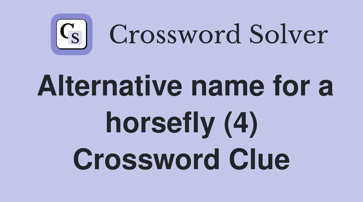 Alternative name for a horsefly (4) Crossword Clue