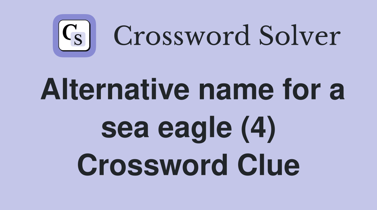 Alternative name for a sea eagle (4) Crossword Clue