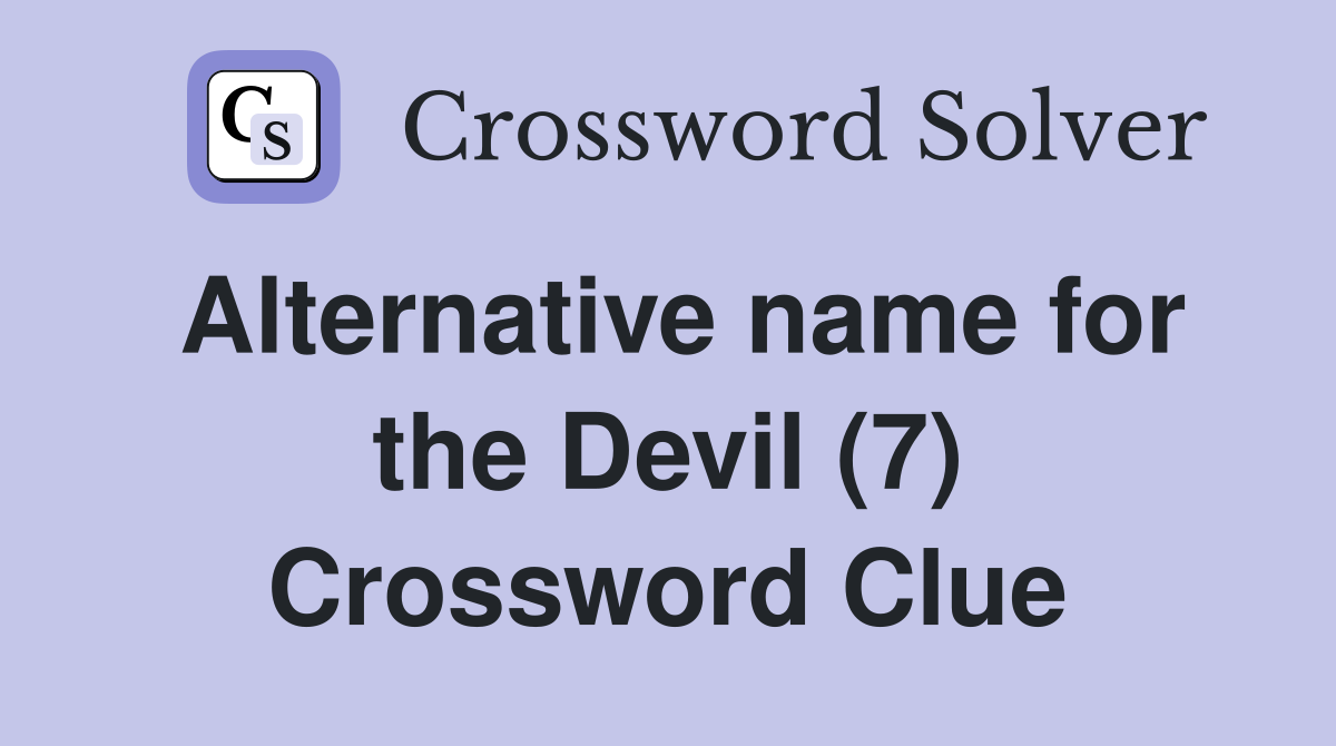Alternative name for the Devil (7) Crossword Clue
