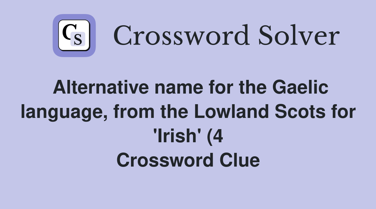 Alternative name for the Gaelic language from the Lowland Scots for Alternative name for the Gaelic language from the Lowland Scots for