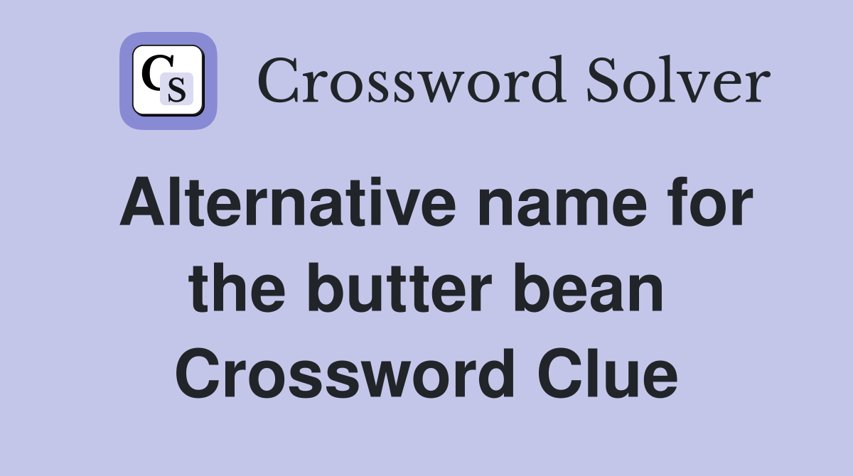 Alternative name for the butter bean Crossword Clue
