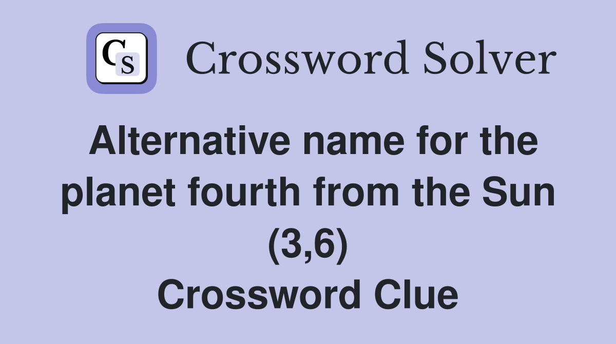 Alternative name for the planet fourth from the Sun (3,6) Crossword Clue