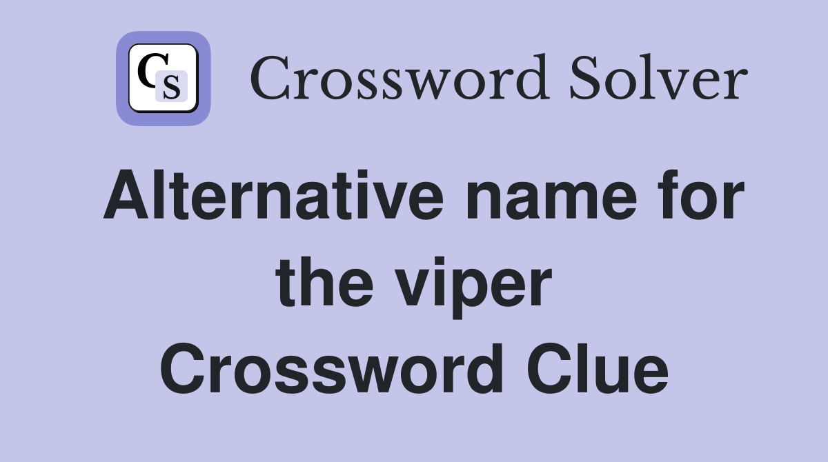 Alternative name for the viper Crossword Clue