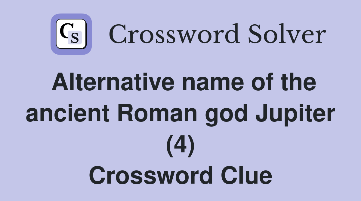 Alternative name of the ancient Roman god Jupiter (4) Crossword Clue