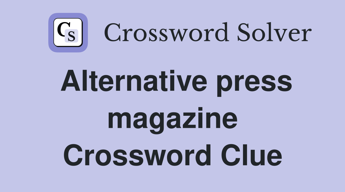 Alternative press magazine Crossword Clue