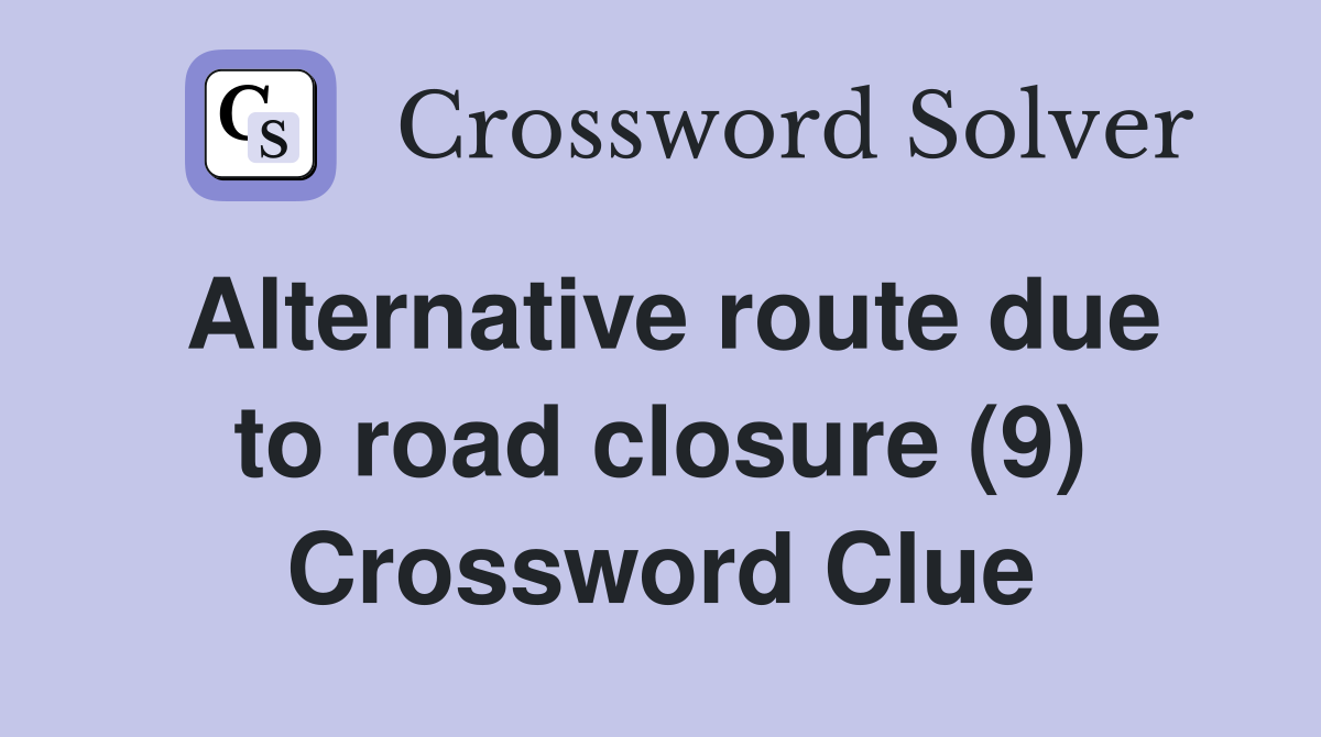 Alternative route due to road closure (9) Crossword Clue