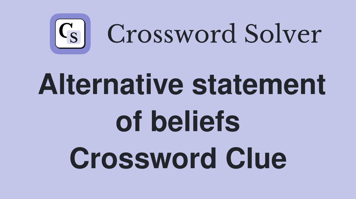 Alternative statement of beliefs Crossword Clue