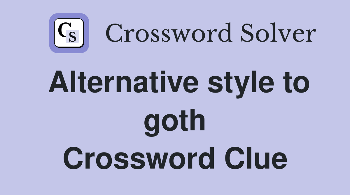 Alternative style to goth Crossword Clue