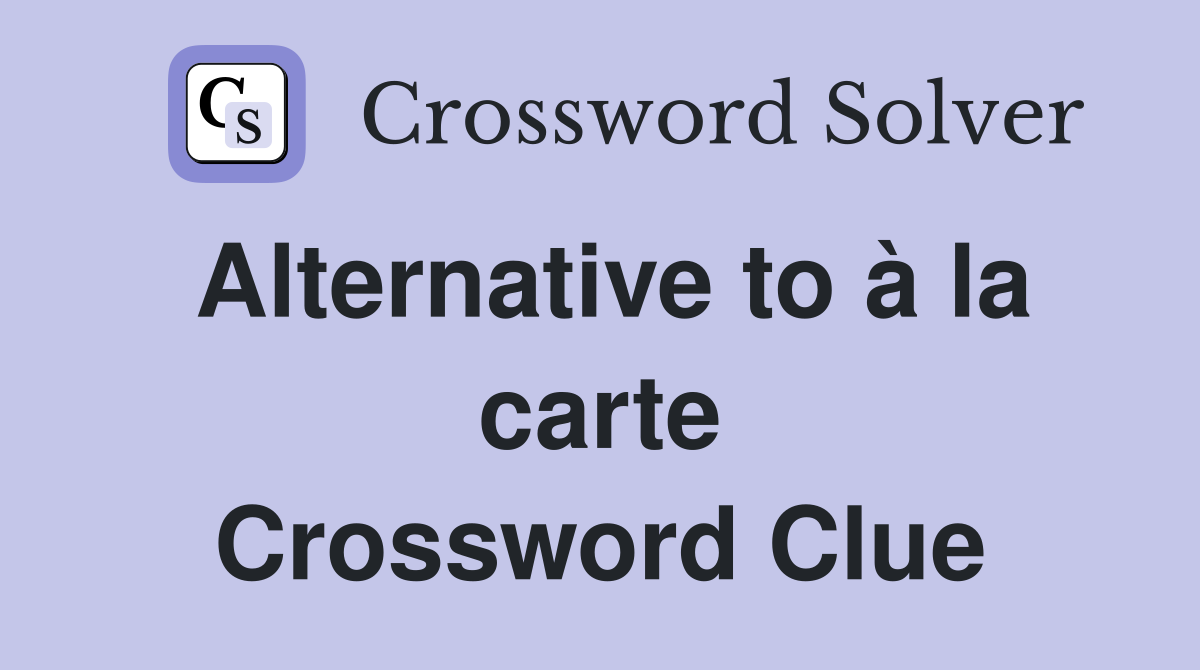 Alternative to à la carte Crossword Clue