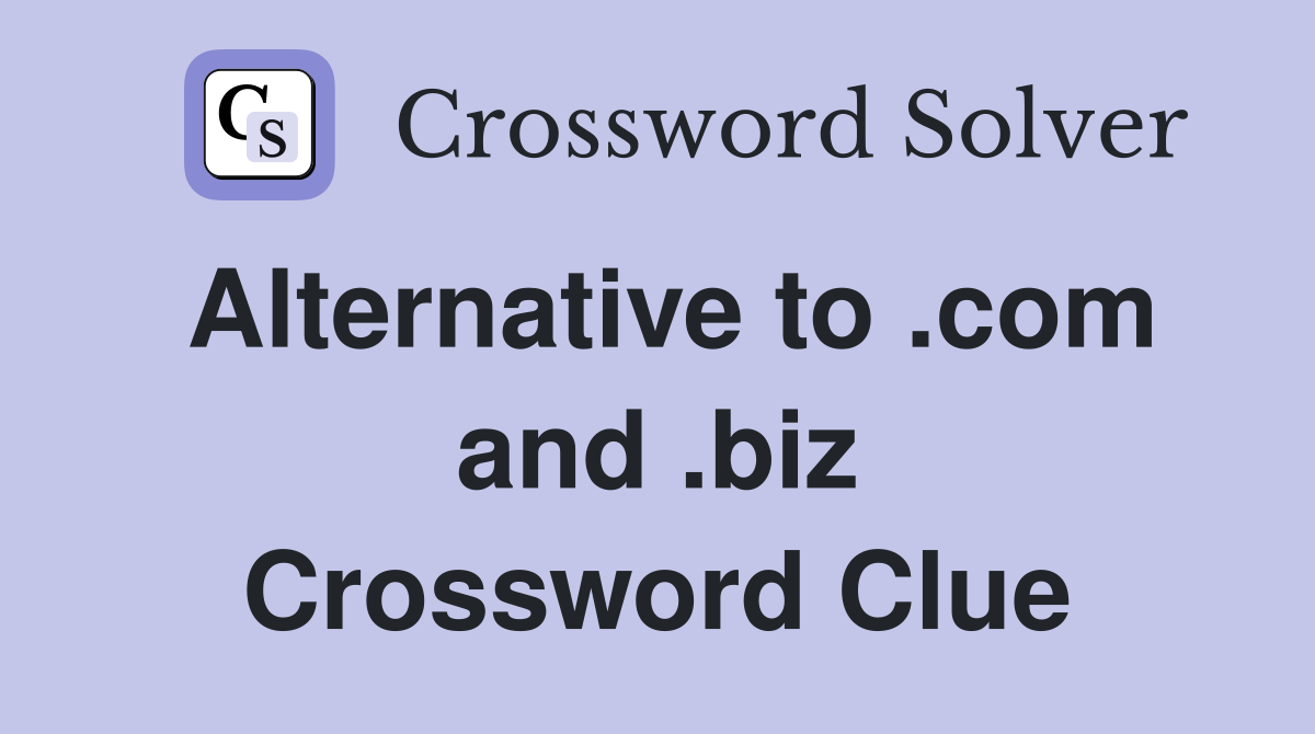 Alternative to .com and .biz Crossword Clue