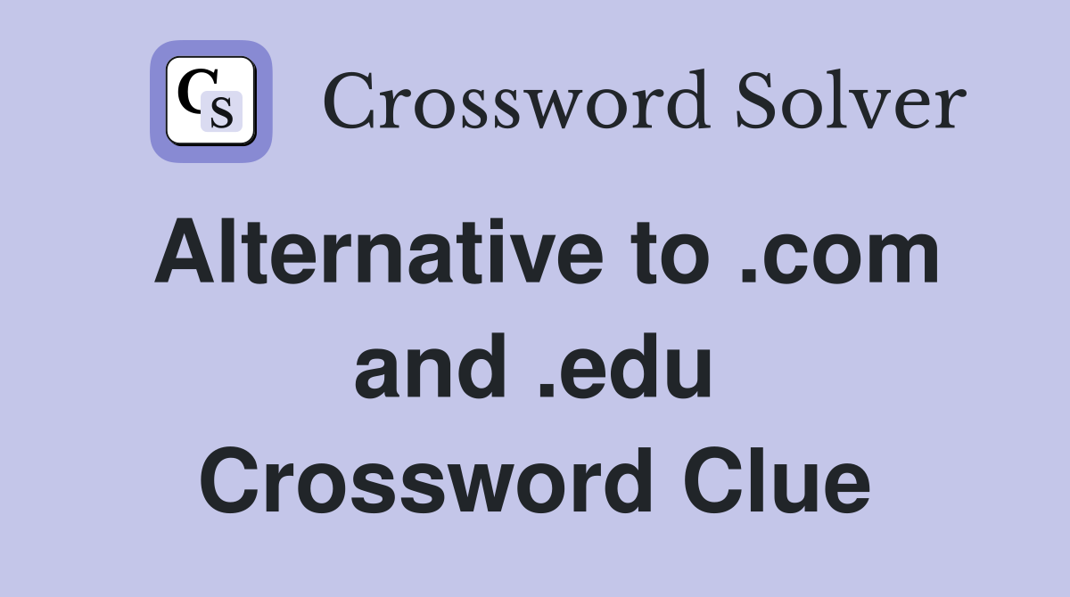 Alternative to .com and .edu Crossword Clue