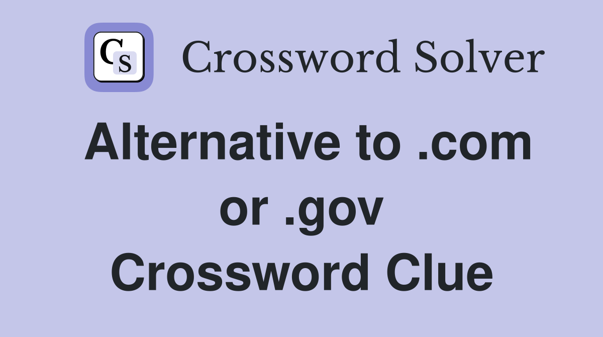 Alternative to .com or .gov Crossword Clue