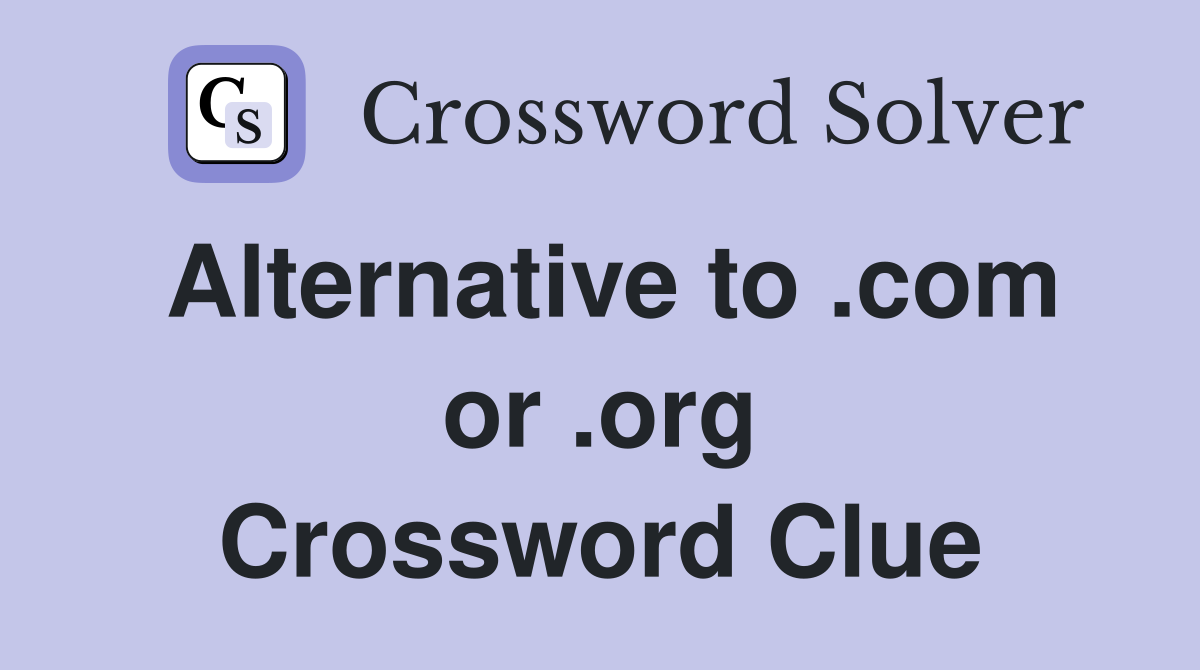 Alternative to .com or .org Crossword Clue