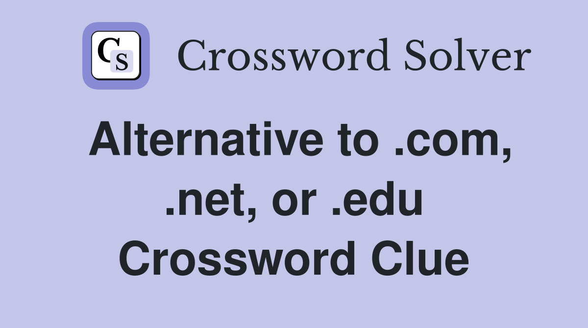Alternative to .com, .net, or .edu Crossword Clue