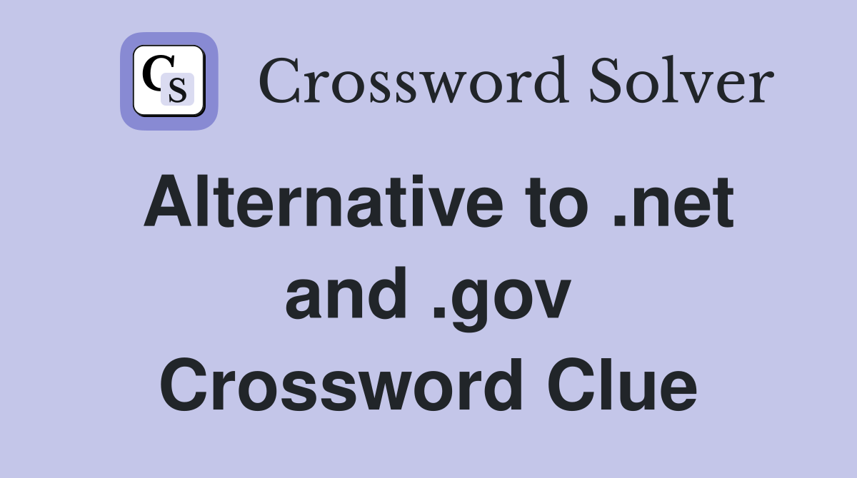 Alternative to .net and .gov Crossword Clue