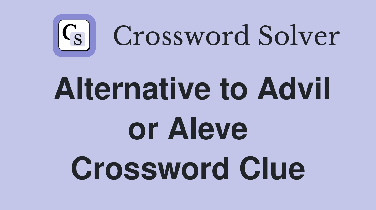 Alternative to Advil or Aleve Crossword Clue