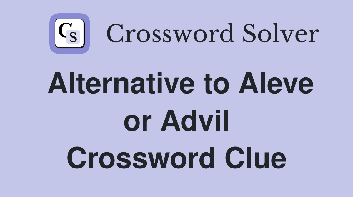 Alternative to Aleve or Advil Crossword Clue