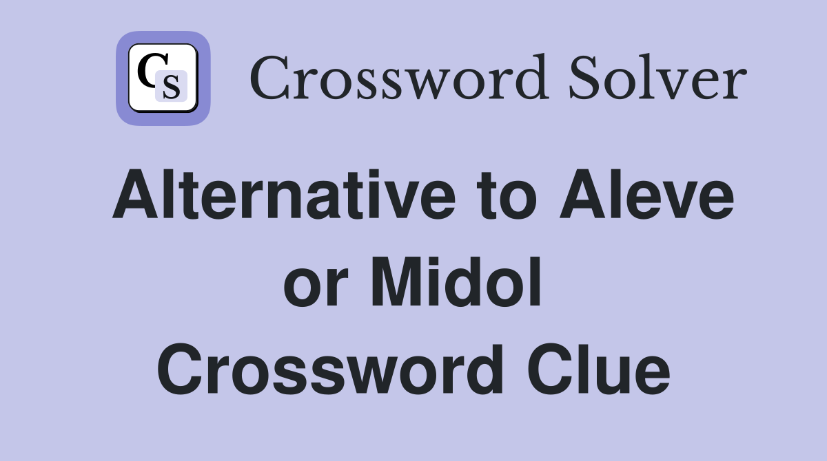Alternative to Aleve or Midol Crossword Clue