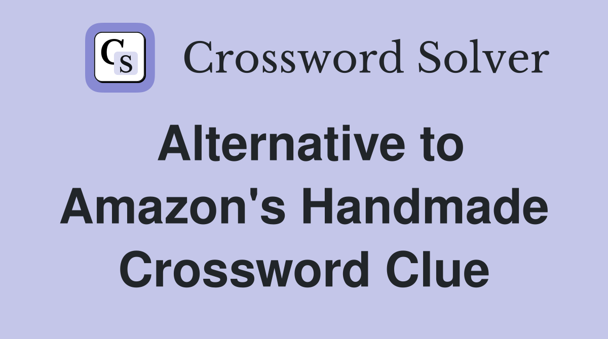 Alternative to Amazon's Handmade Crossword Clue