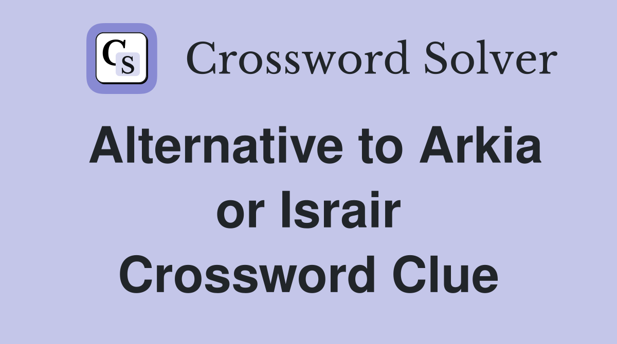 Alternative to Arkia or Israir Crossword Clue