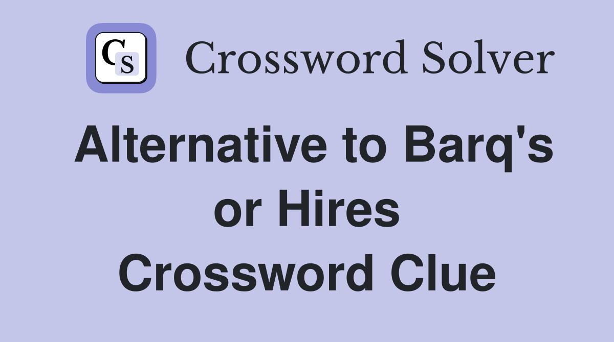 Alternative to Barq's or Hires Crossword Clue