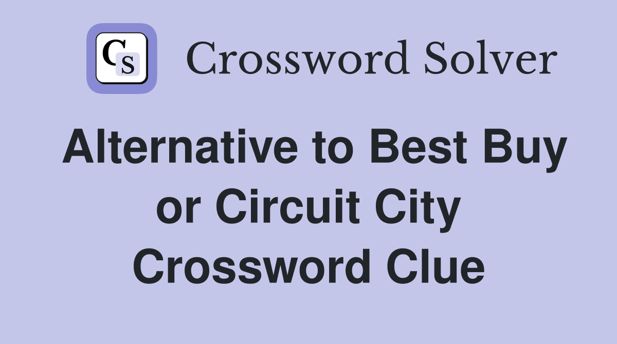 Alternative to Best Buy or Circuit City Crossword Clue
