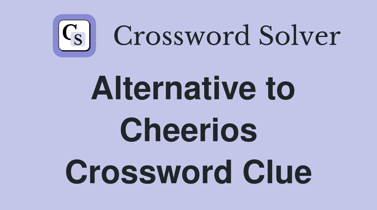 Alternative to Cheerios Crossword Clue