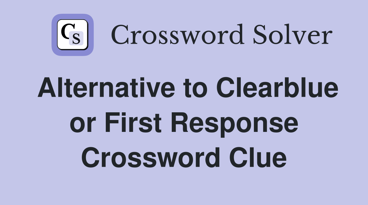 Alternative to Clearblue or First Response Crossword Clue