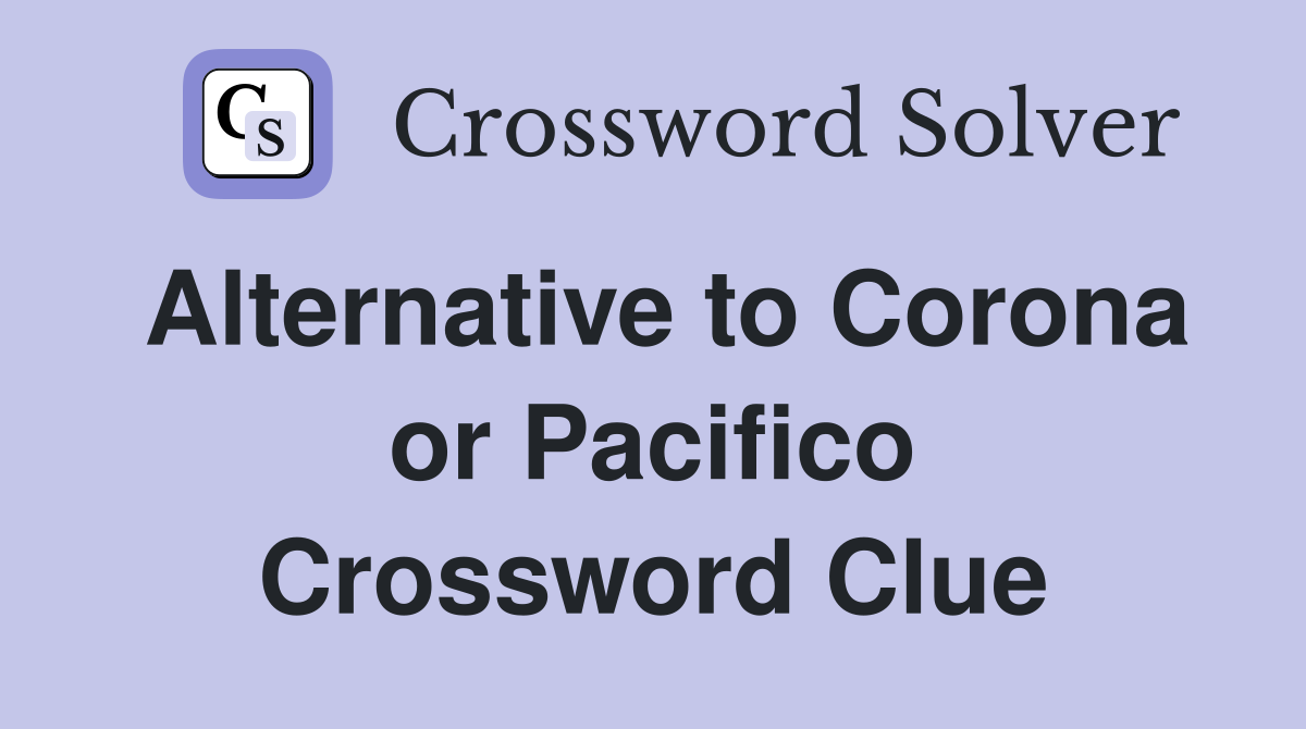 Alternative to Corona or Pacifico Crossword Clue