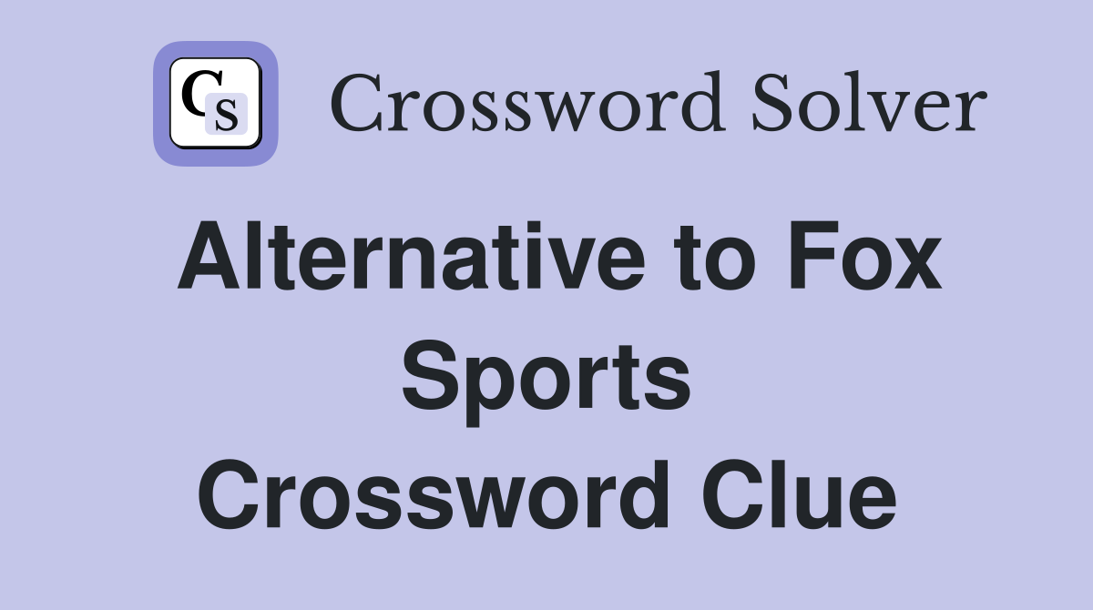 Alternative to Fox Sports Crossword Clue
