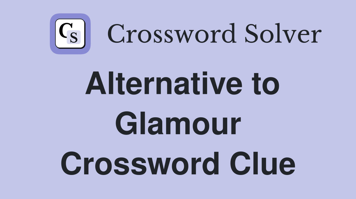 Alternative to Glamour Crossword Clue
