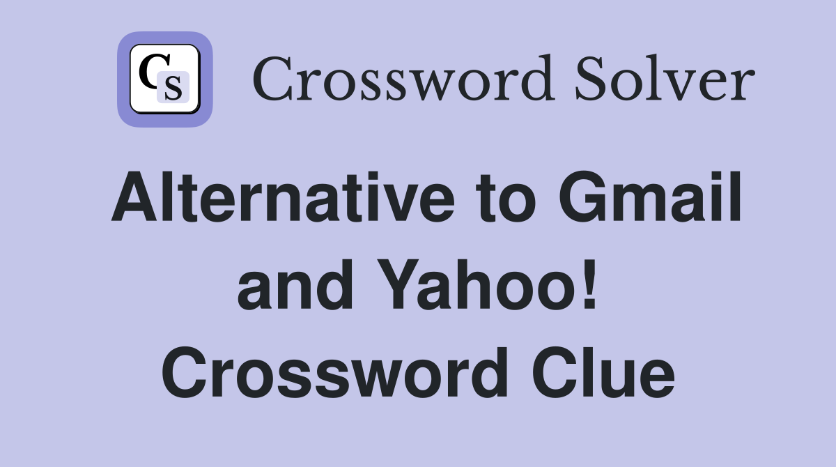 Alternative to Gmail and Yahoo! Crossword Clue