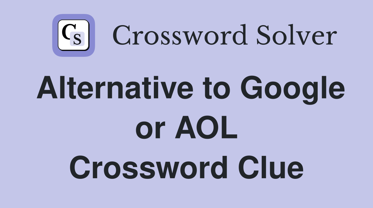 Alternative to Google or AOL Crossword Clue