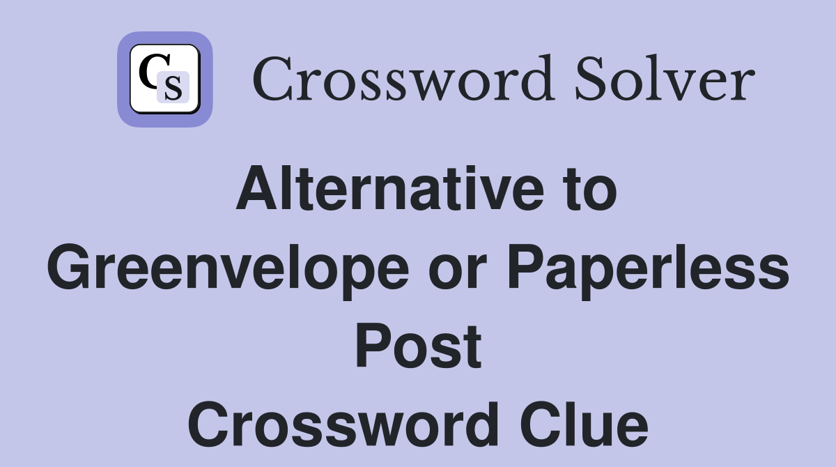 Alternative to Greenvelope or Paperless Post Crossword Clue