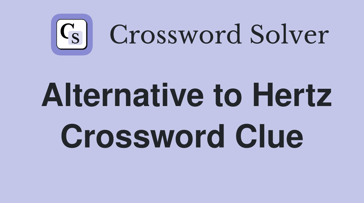 Alternative to Hertz Crossword Clue