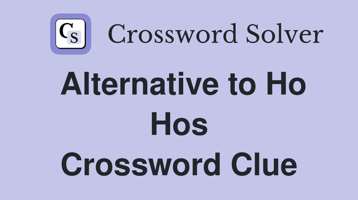 Alternative to Ho Hos Crossword Clue