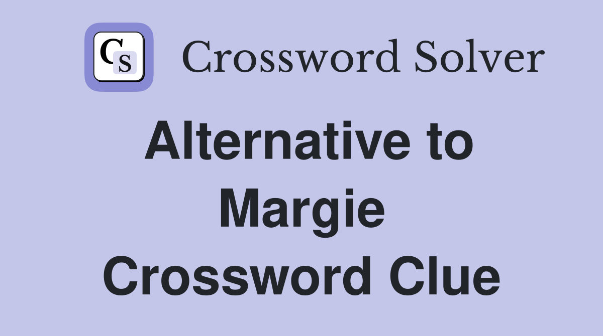 Alternative to Margie Crossword Clue
