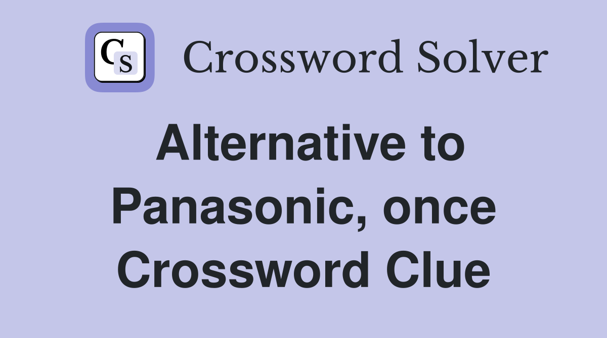 Alternative to Panasonic, once Crossword Clue