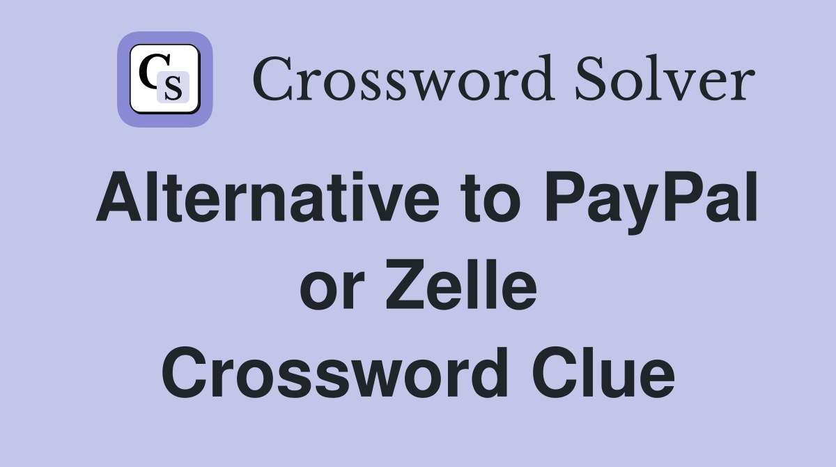 Alternative to PayPal or Zelle Crossword Clue