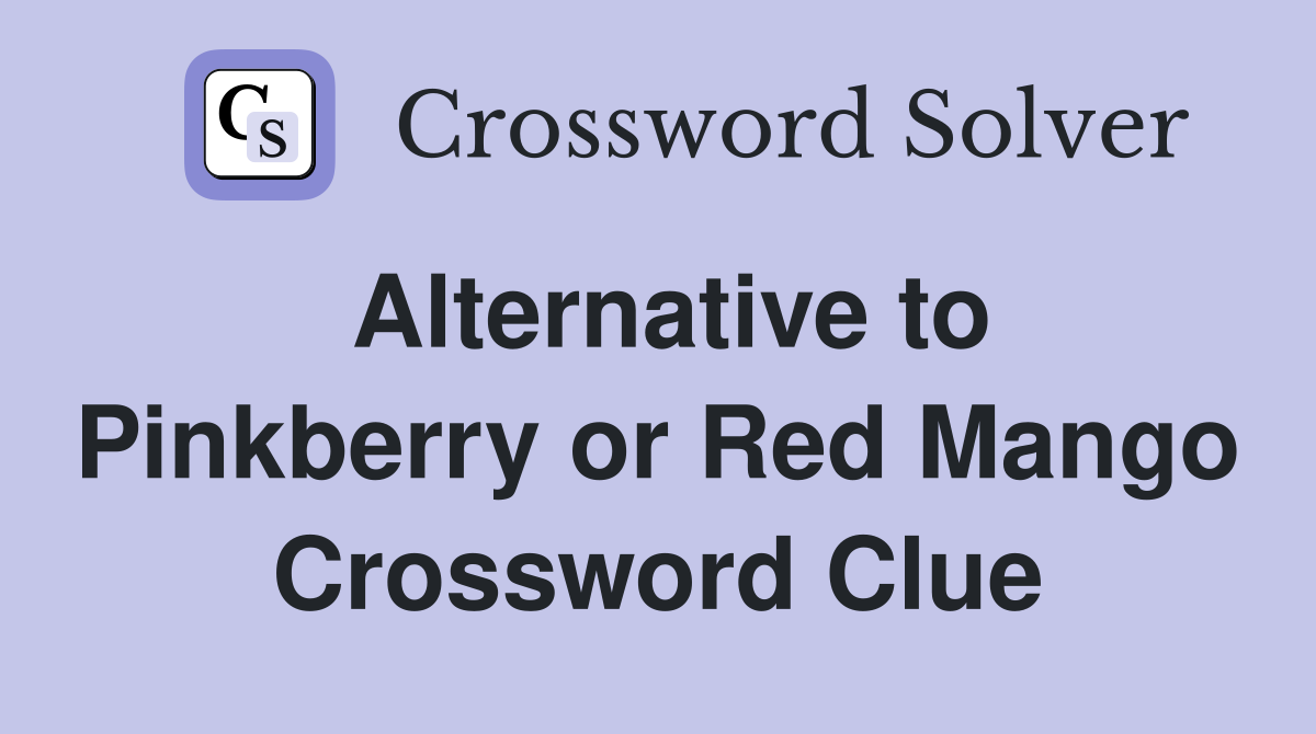 Alternative to Pinkberry or Red Mango Crossword Clue