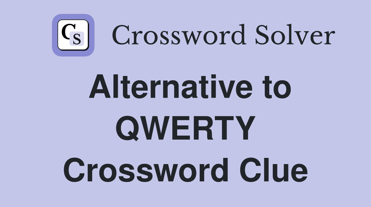 Alternative to QWERTY Crossword Clue
