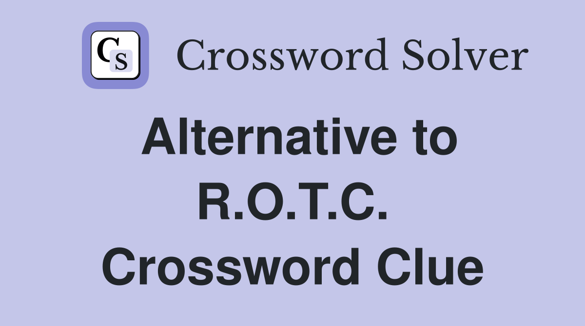 Alternative to R.O.T.C. Crossword Clue