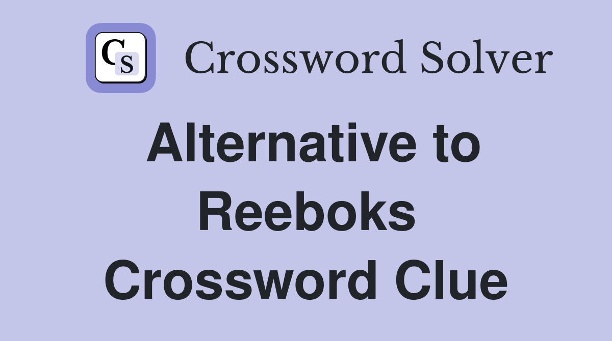 Alternative to Reeboks Crossword Clue