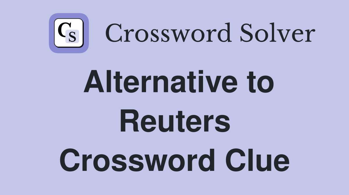 Alternative to Reuters Crossword Clue